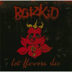 Blitzkid : Let Flowers Die